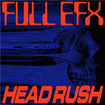 FULL EFX (Ft. Anthony Parasole) - HEADRUSH (2 X LP) - L.I.E.S.