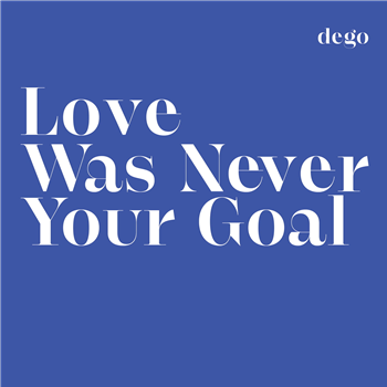 Dego - Love Was Never Your Goal - 2000black Dego - Love Was Never Your Goal - 2000black
