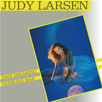 JUDY LARSEN - Easy Dreaming / Gambling Man - Proxima