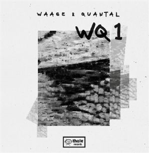 WAAGE/QUANTAL - WQ1 - thule records