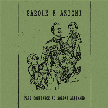 Parole e Azioni - Fais Confiance Au Soldat Allemand - Detriti Records Parole e Azioni - Fais Confiance Au Soldat Allemand - Detriti Records