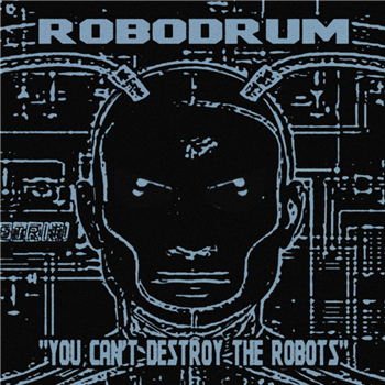 Robodrum - You Cant Destroy The Robots - Detriti Records Robodrum - You Cant Destroy The Robots - Detriti Records