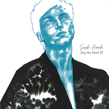 Sasaki Hiroaki - Stop The Mind EP - MEDULAR SOUND Sasaki Hiroaki - Stop The Mind EP - MEDULAR SOUND