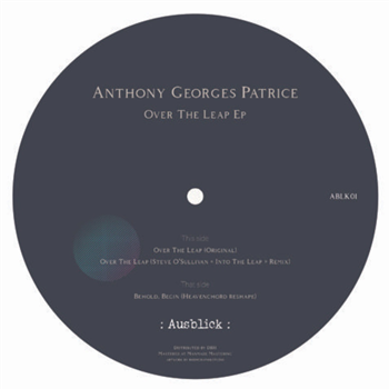 Anthony Georges Patrice - Over The Leap EP (incl. Steve OSullivan & Heavenchord RMXS) - AUSBLICK Anthony Georges Patrice - Over The Leap EP (incl. Steve OSullivan & Heavenchord RMXS) - AUSBLICK