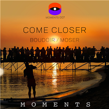 Boudoir / Moser - Come Closer - Moments