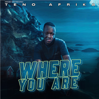Teno Afrika - Where You Are - Awesome Tapes From Africa