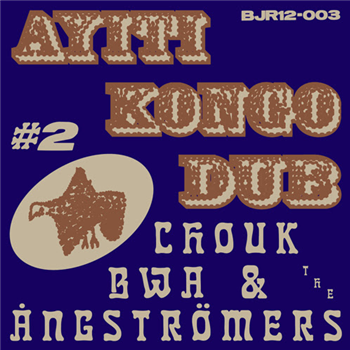 Chouk Bwa & The Angströmers - Ayiti Kongo Dub #2 - Les Disques Bongo Joe