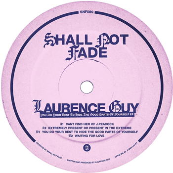Laurence Guy - You Do Your Best To Hide The Good Parts of Yourself EP - Shall Not Fade