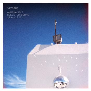 SATOSHI - AMBIVALENT (SELECTED WORKS 1994-2022) - SOUND OF SPEED