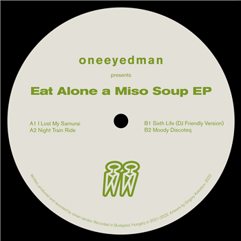 oneeyedman - Eat Alone a Miso Soup EP - Sakskøbing