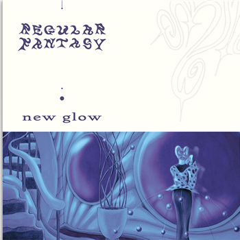 Regularfantasy - New Glow EP - Specials Worldwide Regularfantasy - New Glow EP - Specials Worldwide