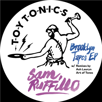 Sam Ruffillo - Brooklyn Tapes EP (w/Ash Lauryn/Art Of Tones Rmxs) - TOY TONICS