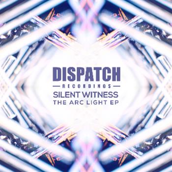 Silent Witness - The Arc Light EP - Dispatch Recordings