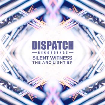 Silent Witness - The Arc Light EP - Dispatch Recordings