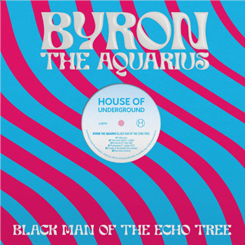 Byron The Aquarius - Black Man of the Echo Tree - House Of Underground