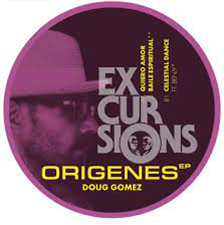 Doug Gomez - ORIGENES EP - EXCURSIONS Doug Gomez - ORIGENES EP - EXCURSIONS