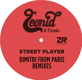 Leonid & Friends - Street Player (Dimitri From Paris Remixes) - Z RECORDS