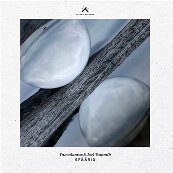 Taevalaotus & Joel Tammik - SFÄÄRID EP - Taevas Records Taevalaotus & Joel Tammik - SFÄÄRID EP - Taevas Records