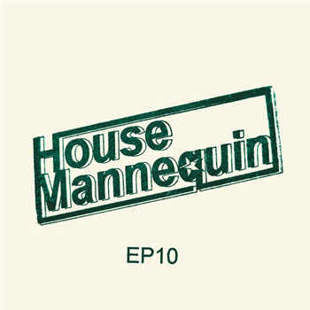 House Mannequin - House Mannequin EP 10 - House Mannequin