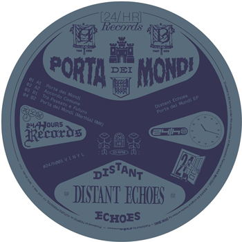Distant Echoes - Porta dei Mondi EP [vinyl only] - 24/H