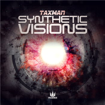 Taxman - Synthetic Visions - Playaz Recordings Taxman - Synthetic Visions - Playaz Recordings