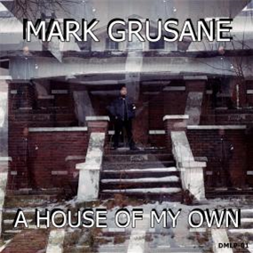 MARK GRUSANE - A HOUSE OF MY OWN - DISCTECHNO