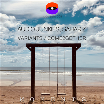 Audio Junkies, Sahar Z - Variants / Come2gether - Moments