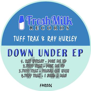 Tuff Trax & Ray Hurley - Down Under EP - Fresh Milk Records