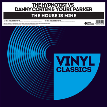 DANNY CORTEN & YOURI PARKER VS THE HYPNOTIST - THE HOUSE IS MINE - VINYL CLASSICS