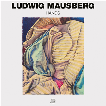 Ludwig Mausberg - Hands - The Crate Ludwig Mausberg - Hands - The Crate