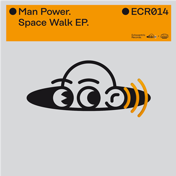 Man Power - Space Walk EP - Echocentric Records