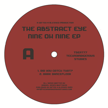 The Abstract Eye - Nine Oh Nine EP - Technoindigenous Studies The Abstract Eye - Nine Oh Nine EP - Technoindigenous Studies