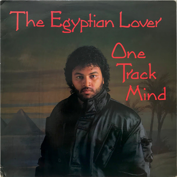The Egyptian Lover - One Track Mind - Egyptian Empire Records