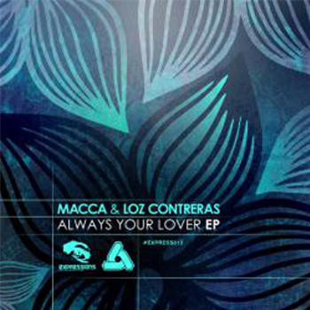 Macca & Loz Contreras - Always Your Lover EP - Expressions