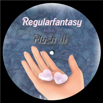 Regularfantasy - Regularfantasy Presents: Plush III - Plush Records Inc.