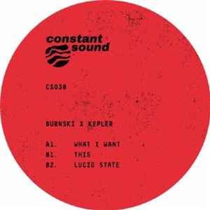 BURNSKI/KEPLER - What I Want - Constant Sound