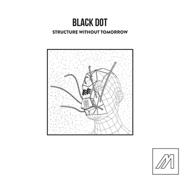 Black Dot - Structure Without Tomorrow [printed sleeve / hand-stamped / hand-numbered] - Mechatronica