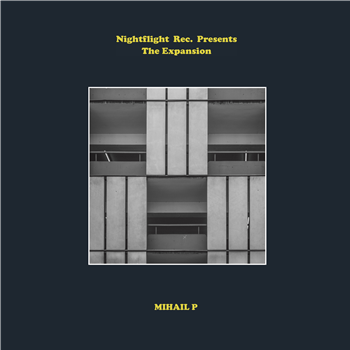 Mihail P - The Expansion EP - Nightflight Records Mihail P - The Expansion EP - Nightflight Records