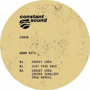 Adam PITS - Gadget Crew (feat Skins Junglist Crew remix) - Constant Sound
