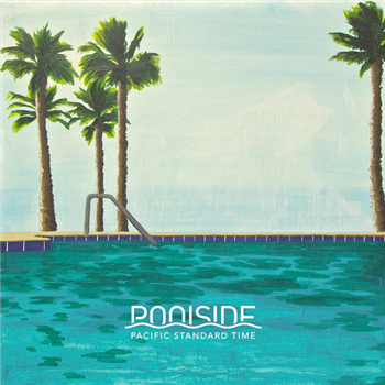 Poolside - Pacific Standard Time (10 Year Anniversary Reissue) (2XLP) - Poolside Records