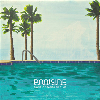 Poolside - Pacific Standard Time (10 Year Anniversary Reissue) (2XLP) - Poolside Records Poolside - Pacific Standard Time (10 Year Anniversary Reissue) (2XLP) - Poolside Records