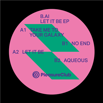 B.AI - Let It Be EP - Pleasure Club B.AI - Let It Be EP - Pleasure Club