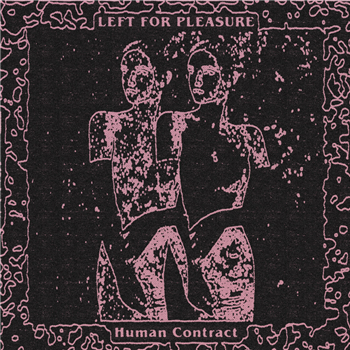 Left For Pleasure - Human Contract - Detriti Records