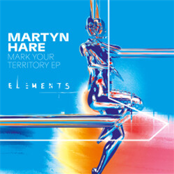 Martyn Hare - Mark Your Territory - Elements Records