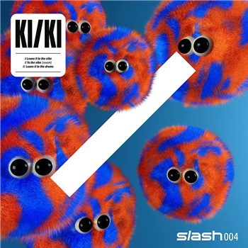 KI/KI - Leave it to the vibe - slash