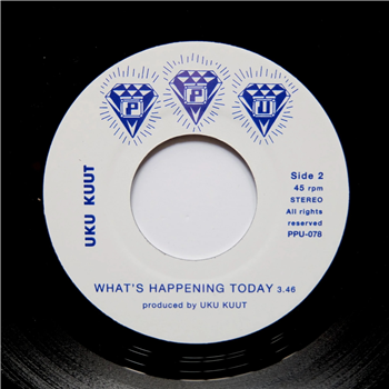 Uku Kuut - Whats Happening Today 7" - Peoples Potential Unlimited