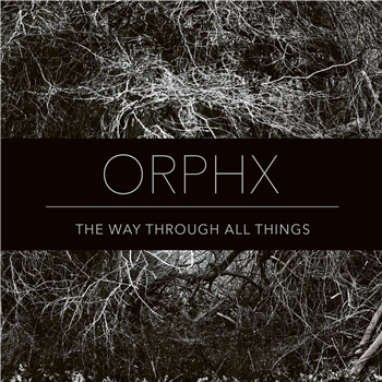 Orphx - The Way Through All Things - Sonic Groove