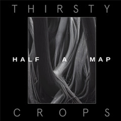 Half A Map - Thirsty Crops - Signature Dark Half A Map - Thirsty Crops - Signature Dark