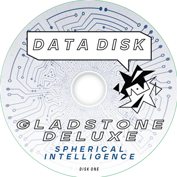 Gladstone Deluxe - Spherical Intelligence - Data Disk