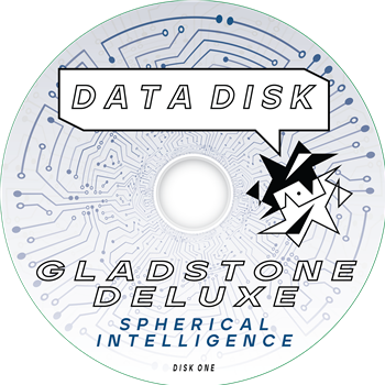 Gladstone Deluxe - Spherical Intelligence - Data Disk Gladstone Deluxe - Spherical Intelligence - Data Disk